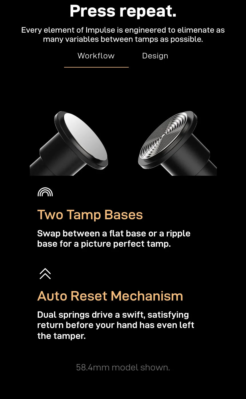 'Press repeat.' (Workflow tab) — a flat base and a ripple base side by side as Two Tamp Bases, and an Auto Reset Mechanism where dual springs return the tamper before your hand has left it; 58.4 mm model shown